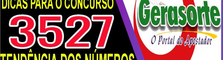 LOTOFACIL 3527 DICAS E ANALISE – CANAL GERASORTE