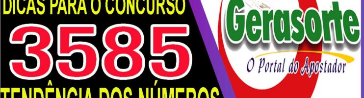 LOTOFACIL 3585 DICAS E ANALISE – CANAL GERASORTE