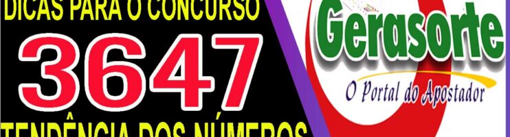 LOTOFACIL 3647 DICAS E ANALISE – CANAL GERASORTE
