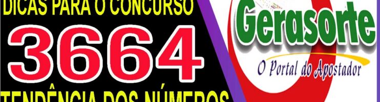 LOTOFACIL 3664 DICAS E ANALISE – CANAL GERASORTE