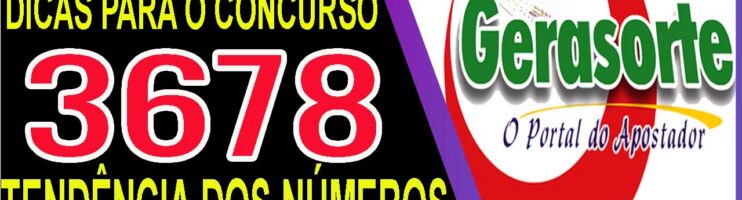 LOTOFACIL 3678 DICAS E ANALISE – CANAL GERASORTE